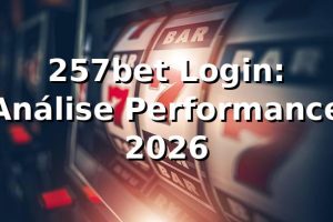 257bet Login: Análise Performance 2026 📊